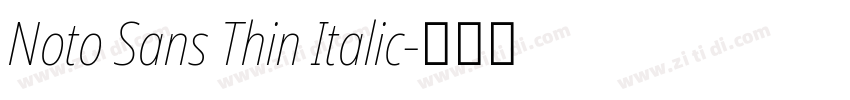 Noto Sans Thin Italic字体转换 Noto Sans Thin Italic字体转换